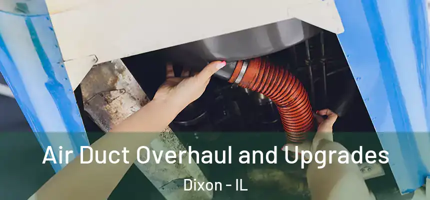  Air Duct Overhaul and Upgrades Dixon - IL