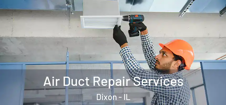 Air Duct Repair Services Dixon - IL