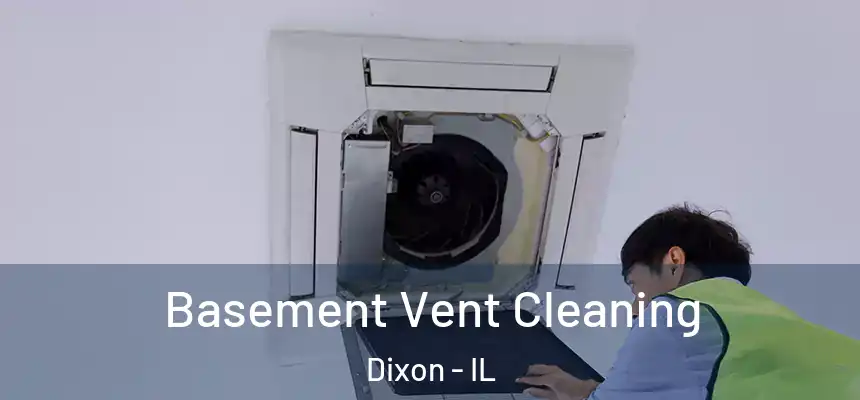 Basement Vent Cleaning Dixon - IL