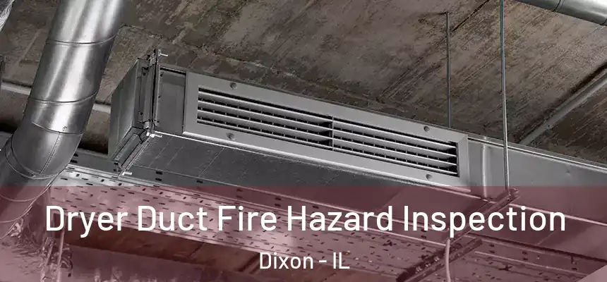  Dryer Duct Fire Hazard Inspection Dixon - IL