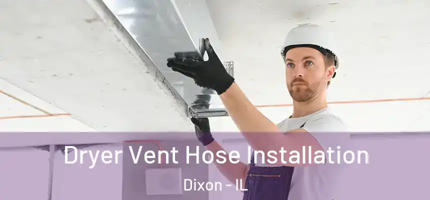  Dryer Vent Hose Installation Dixon - IL