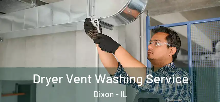 Dryer Vent Washing Service Dixon - IL