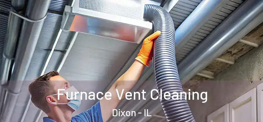  Furnace Vent Cleaning Dixon - IL