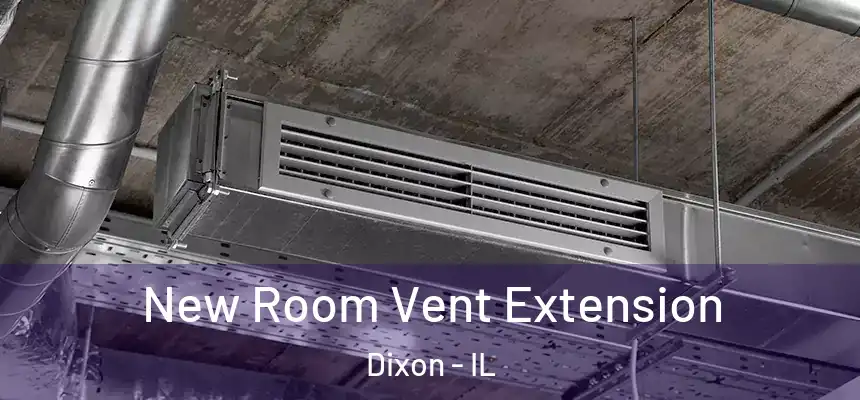  New Room Vent Extension Dixon - IL