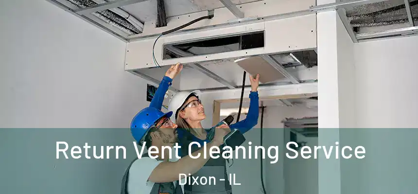  Return Vent Cleaning Service Dixon - IL