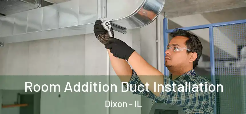  Room Addition Duct Installation Dixon - IL