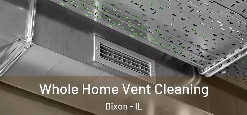  Whole Home Vent Cleaning Dixon - IL